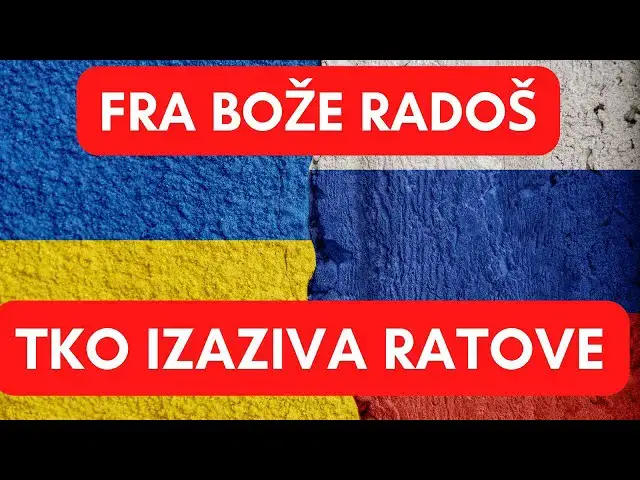 Video thumbnail for FRA BOŽE RADOŠ TKO IZAZIVA RATOVE???