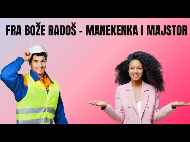 Video thumbnail for FRA BOŽE RADOŠ -  MANEKENKA I MAJSTOR
