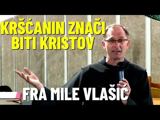 Video thumbnail for Fra Mile Vlašić - Kršćanin  ZNAČI biti KRISTOV