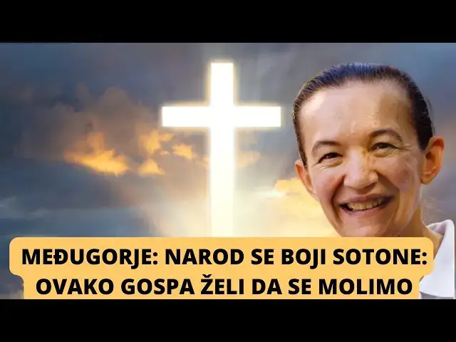 Video thumbnail for MEĐUGORJE: NAROD SE BOJI SOTONE, OVAKO GOSPA ŽELI DA SE MOLIMO