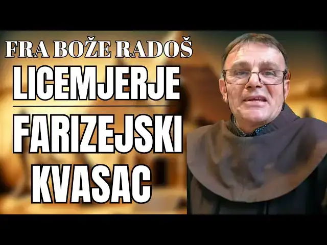 Video thumbnail for FRA BOŽE RADOŠ : LICEMJERJE -- FARIZEJSKI KVASAC