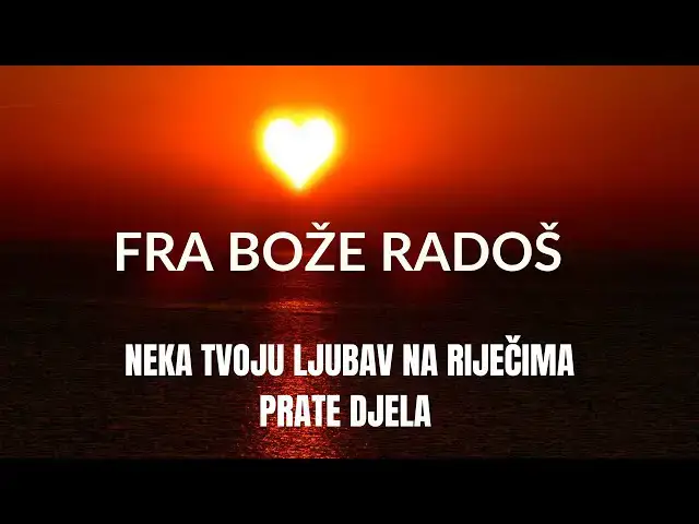 Video thumbnail for NEKA TVOJU LJUBAV NA RIJEČIMA PRATE DJELA -  FRA BOŽE RADOŠ