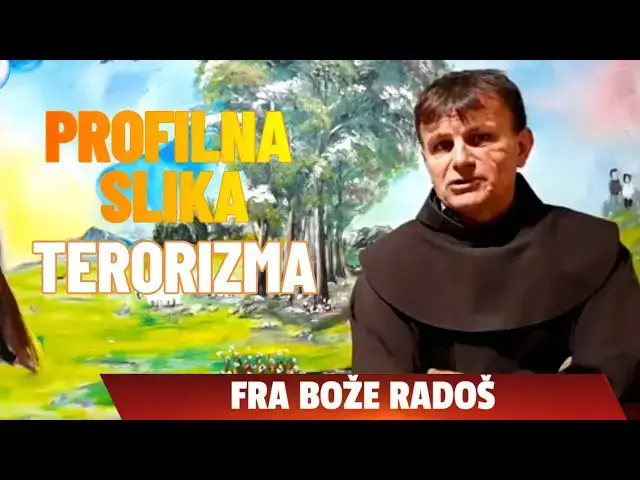 Video thumbnail for FRA BOŽE RADOŠ - PROFILNA SLIKA TERORIZMA