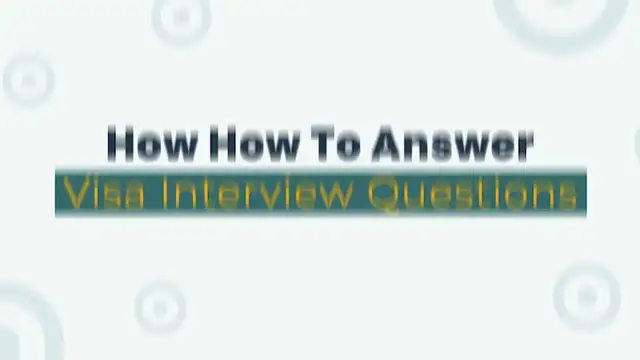 Video thumbnail for How to Answer Visa Interview Questions
