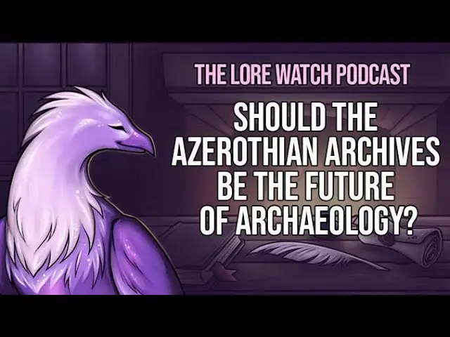 Video thumbnail for Should the Azerothian Archives be the future of Archaeology?
