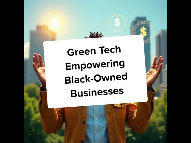Video thumbnail for Green Tech Empowering Black-Owned Businesses