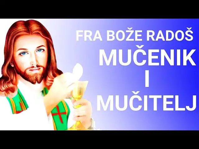Video thumbnail for FRA BOŽE RADOŠ -  MUČENIK I MUČITELJ