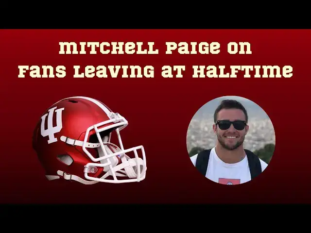 Video thumbnail for Mitchell Paige on Indiana Football Fans Leaving at Halftime