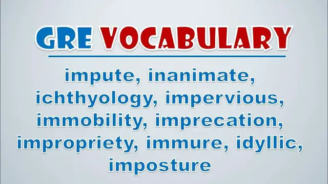 Video thumbnail for GRE Vocabulary: Impute, Inanimate, Ichthyology, Impervious, Immobility, Imprecation, Impropriety