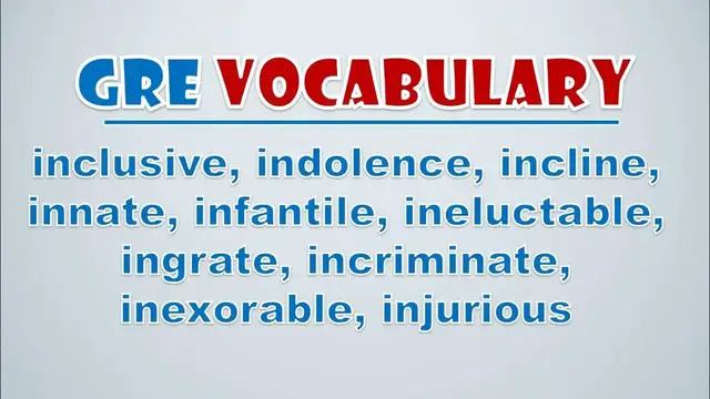 Video thumbnail for GRE Vocabulary: Inclusive, Indolence, Incline, Innate, Infantile, Ineluctable, Ingrate, Incriminate