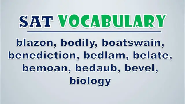 Video thumbnail for SAT Vocabulary: Blazon, Bodily, Boatswain, Benediction, Bedlam, Belate, Bemoan, Bedaub, Bevel