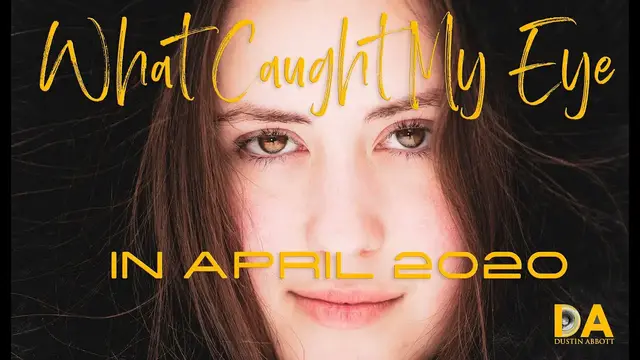 'Video thumbnail for What Caught My Eye in April 2020 4K'