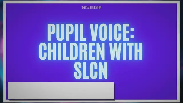Video thumbnail for Pupil Voice: Children with Speech, Language, & Communication Needs