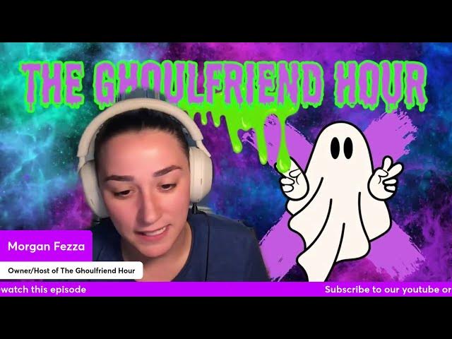 Video thumbnail for The Ghoulfriend Hour with Morgan Fezza and Marilynn Hughes, Out of Body Travel