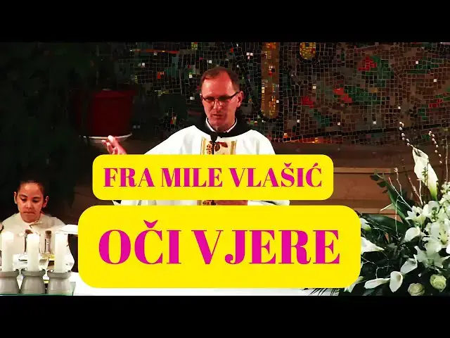 Video thumbnail for FRA MILE VLAŠIĆ - OČI VJERE