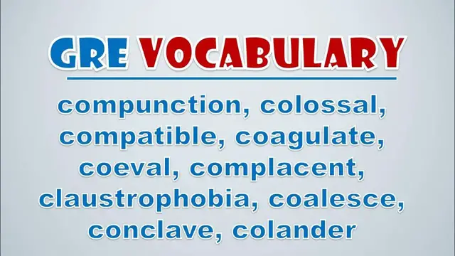 Video thumbnail for GRE Vocabulary: Compunction, Colossal, Compatible, Coagulate, Coeval, Complacent, Claustrophobia