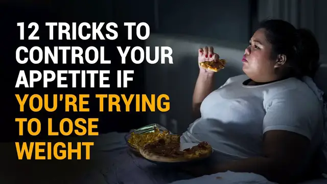 Video thumbnail for 12 Tricks to Control Your Appetite If You’re Trying to Lose Weight