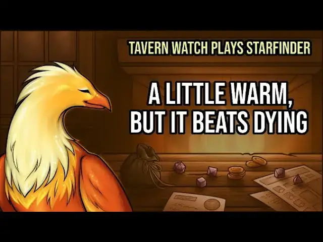 Video thumbnail for Tavern Watch Plays Starfinder, Episode 3: A little warm, but it beats dying