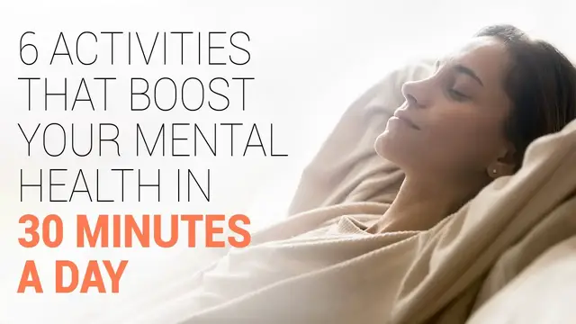 Video thumbnail for 6 Activities That Boost Your Mental Health in 30 Minutes a Day