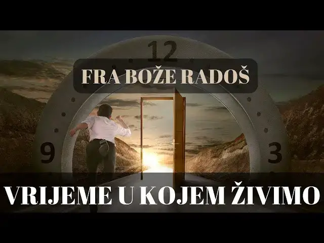 Video thumbnail for FRA BOŽE RADOŠ  - VRIJEME U KOJEM ŽIVIMO