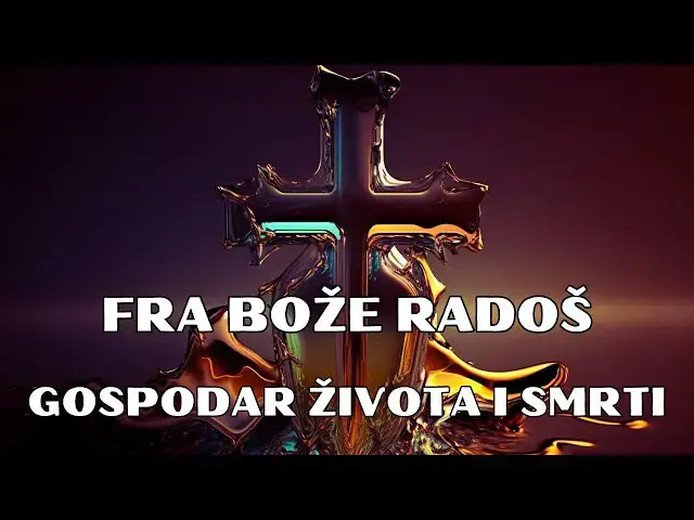 Video thumbnail for FRA BOŽE RADOŠ - GOSPODAR ŽIVOTA I SMRTI