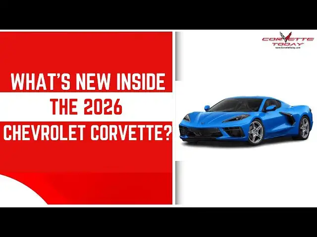 Video thumbnail for What’s New Inside The 2026 Chevrolet Corvette? | Chevrolet Corvette 2026 | CORVETTE TODAY #265