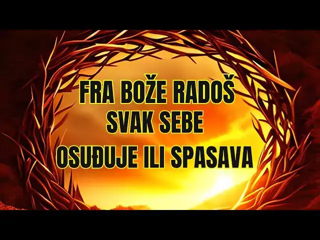 Video thumbnail for Fra Bože  Radoš -  Svatko sebe osuđuje ili spasava