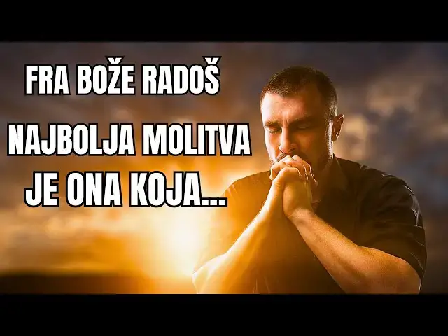 Video thumbnail for Fra Bože  Radoš - Najbolja molitva je ona koja...