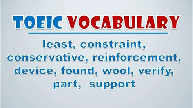 Video thumbnail for TOEIC Vocabulary: Least, Constraint, Conservative, Reinforcement, Device, Found, Wool, Verify, Part