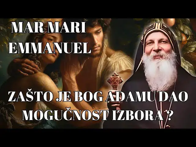 Video thumbnail for MAR MARI EMMANUEL - ZAŠTO JE BOG ADAMU DAO MOGUČNOST IZBORA