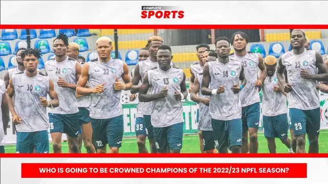 Video thumbnail for Complete Sports Update: Who Is Going To Be Crowned Champions Of The 2022/23 NPFL season?
