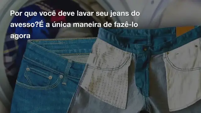 Video thumbnail for Por que você deve lavar seu jeans do avesso? É a única maneira de fazê-lo agora