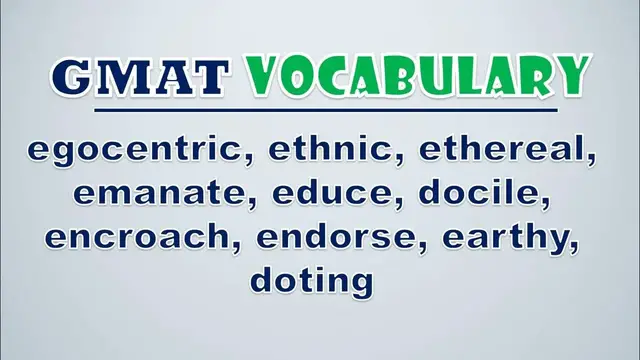 Video thumbnail for GMAT Vocabulary: Egocentric, Ethnic, Ethereal, Emanate, Educe, Docile, Encroach, Endorse, Earthy
