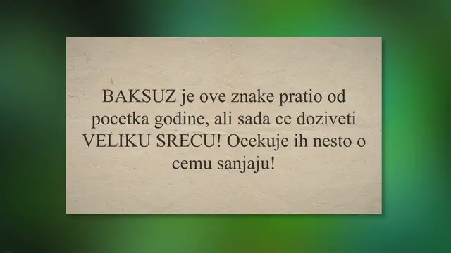 Video thumbnail for BAKSUZ je ove znake pratio od pocetka godine, ali sada ce doziveti VELIKU SRECU! Ocekuje ih nesto o cemu sanjaju!