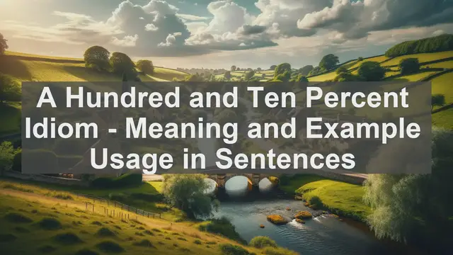 Video thumbnail for "A Hundred and Ten Percent" Idiom: Meaning and Usage in Sentences