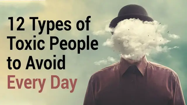 Video thumbnail for 12 Types of Toxic People to Avoid Every Day