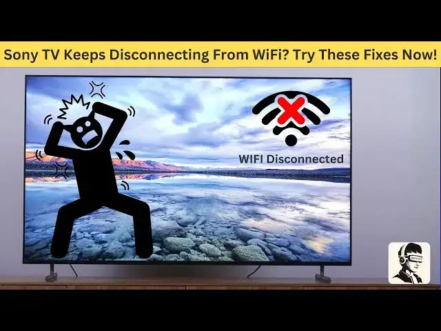Video thumbnail for Sony TV Keeps Disconnecting From WiFi? Try These Fixes Now!
