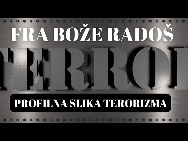 Video thumbnail for FRA BOŽE RADOŠ -   PROFILNA SLIKA TERORIZMA