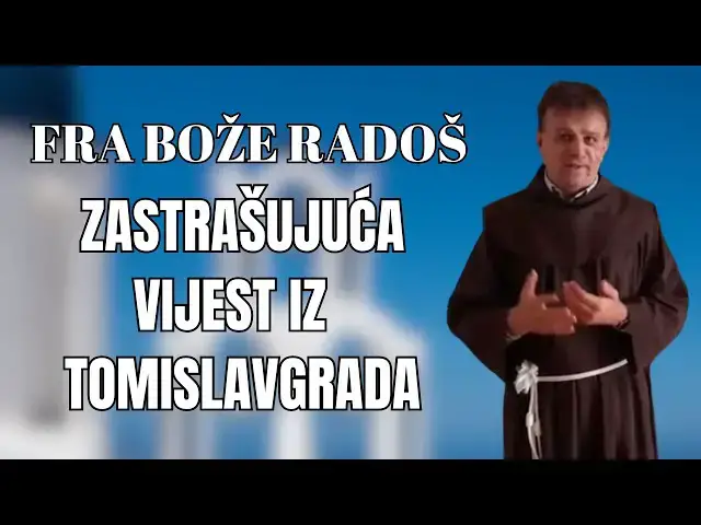 Video thumbnail for FRA BOŽE RADOŠ - ZASTRAŠUJUĆA VIJEST IZ TOMISLAVGRADA