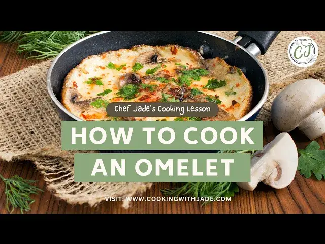 'Video thumbnail for How to Cook an Omelet | Chef Jade's Cooking Lesson'