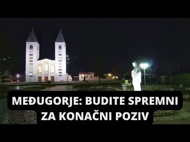 Video thumbnail for MEĐUGORJE -  BUDITE SPREMNI ZA KONAČNI POZIV