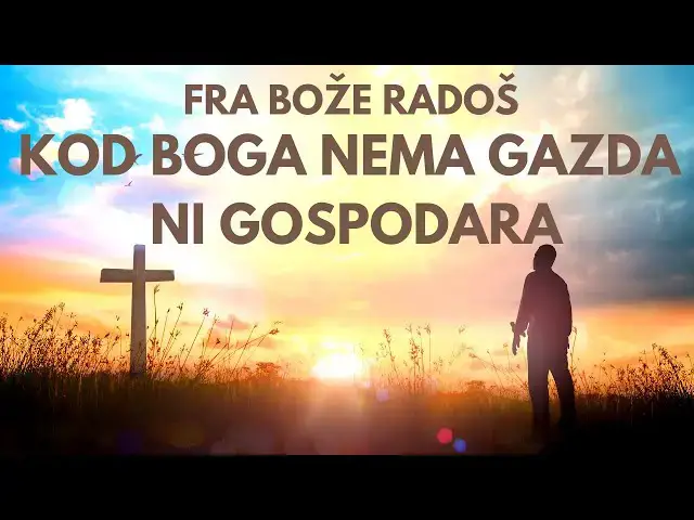 Video thumbnail for KOD BOGA NEMA GAZDA NI GOSPODARA -  FRA BOŽE RADOŠ