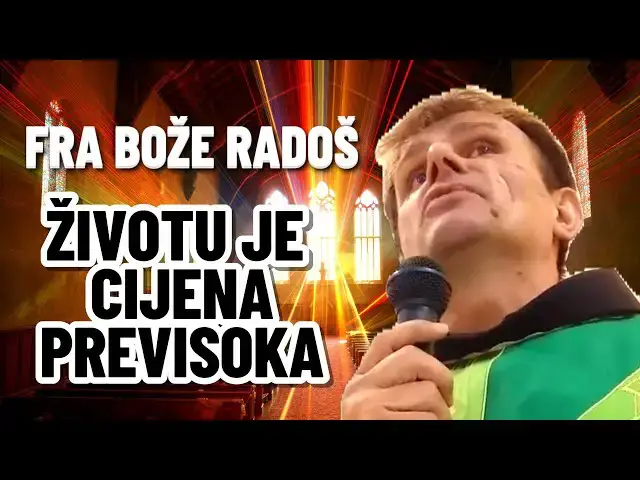 Video thumbnail for Fra Bože Radoš -  Životu je cijena PREVISOKA !!!!!