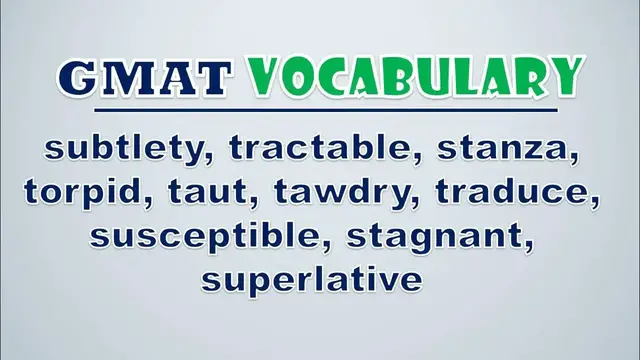 Video thumbnail for GMAT Vocabulary: Subtlety, Tractable, Stanza, Torpid, Taut, Tawdry, Traduce, Susceptible, Stagnant