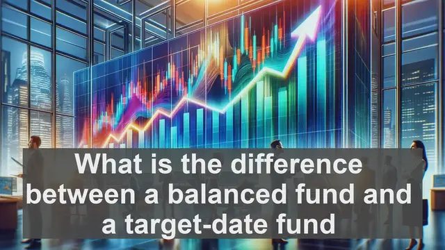 Video thumbnail for What is the difference between a balanced fund and a target-date fund?