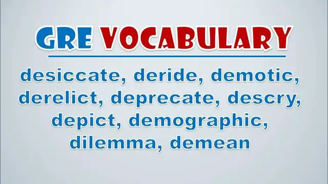 Video thumbnail for GRE Vocabulary: Desiccate, Deride, Demotic, Derelict, Deprecate, Descry, Depict, Demographic