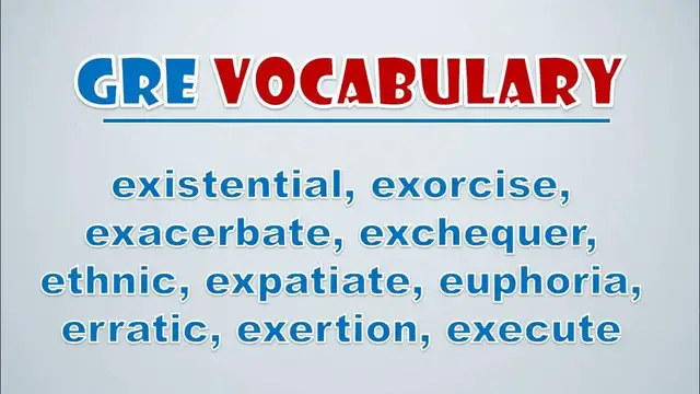 Video thumbnail for GRE Vocabulary: Existential, Exorcise, Exacerbate, Exchequer, Ethnic, Expatiate, Euphoria, Erratic