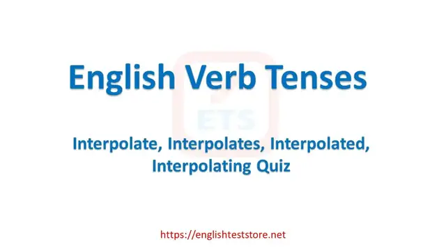 Video thumbnail for English Verb Tenses: Interpolate, Interpolates, Interpolated, Interpolating Quiz