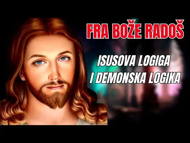 Video thumbnail for Fra Bože Radoš -  Isusova logika i demonska logika