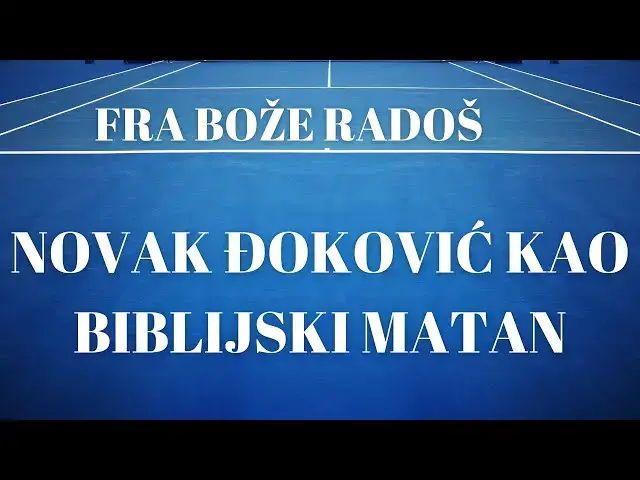 Video thumbnail for FRA BOŽE RADOŠ  -  NOVAK  ĐOKOVIĆ KAO BIBLIJSKI MATAN